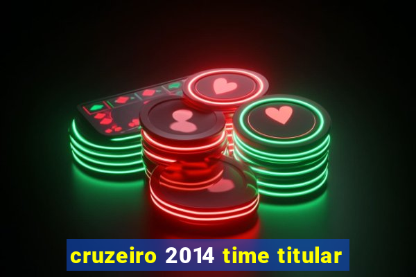 cruzeiro 2014 time titular